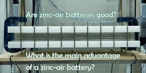 鋅空氣電池好嗎-鋅空氣電池的主要優(yōu)勢是什么？