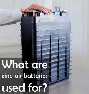 鋅空氣電池的用途是什么？
